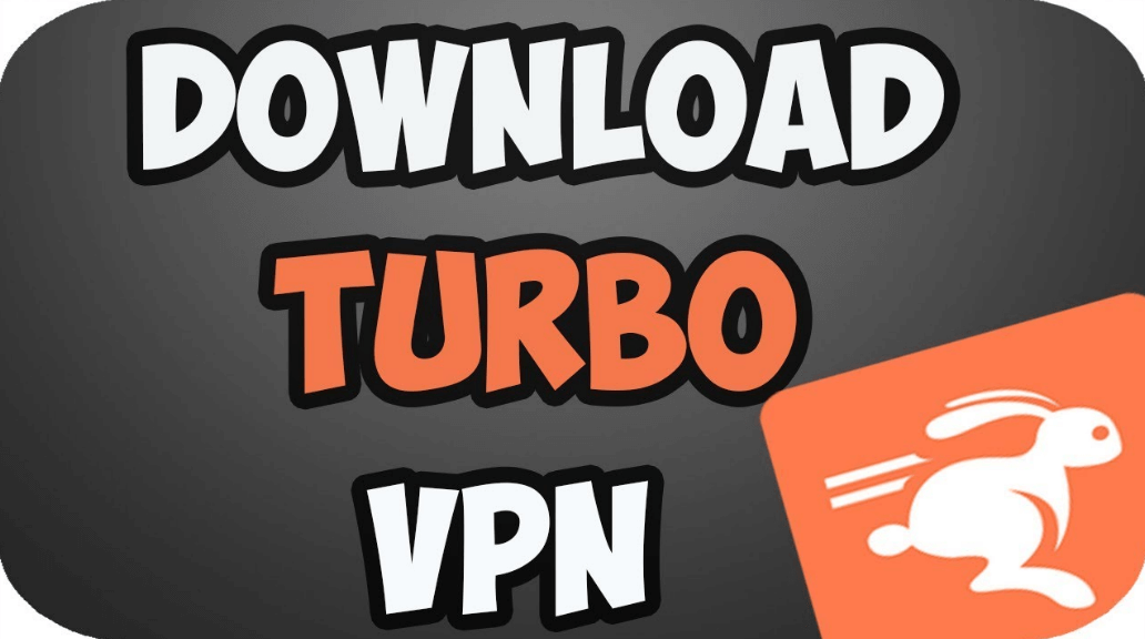Turbo VPN For PC Windows Android, iOS and Mac